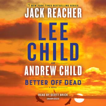 Better Off Dead: A Jack Reacher Novel, Andrew Child, Lee Child