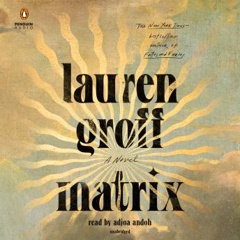 Matrix: A Novel, Lauren Groff