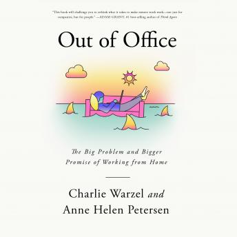 Out of Office: The Big Problem and Bigger Promise of Working from Home