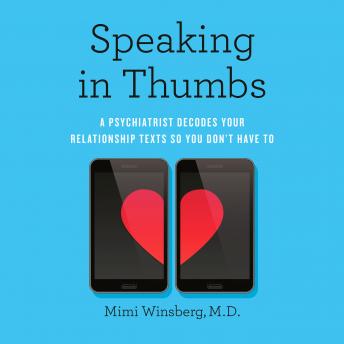 Speaking In Thumbs: A Psychiatrist Decodes Your Relationship Texts So You Don't Have To