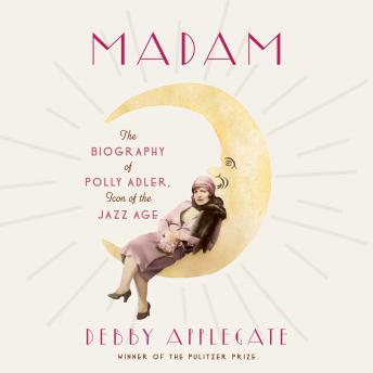 Madam: The Biography of Polly Adler, Icon of the Jazz Age