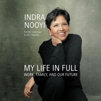 Download My Life in Full: Work, Family, and Our Future by Indra Nooyi