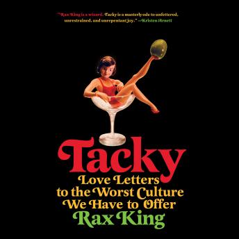 Tacky: Love Letters to the Worst Culture We Have to Offer