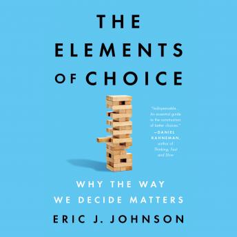 Elements of Choice: Why the Way We Decide Matters sample.
