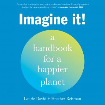Imagine It!: A Handbook for a Happier Planet