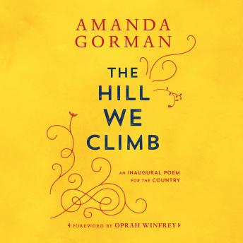 Download Hill We Climb: An Inaugural Poem for the Country by Amanda Gorman