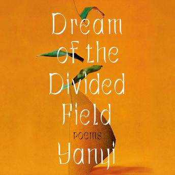 Dream of the Divided Field: Poems