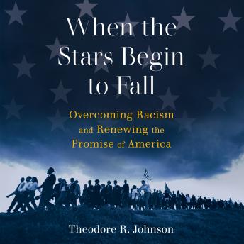 When the Stars Begin to Fall: Overcoming Racism and Renewing the Promise of America 