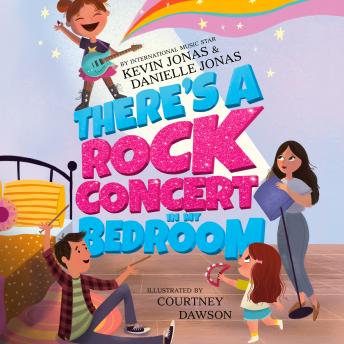 There's a Rock Concert in My Bedroom, Audio book by Kevin Jonas, Danielle Jonas