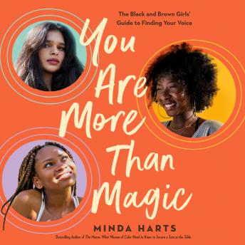 You Are More Than Magic: The Black and Brown Girls' Guide to Finding Your Voice, Minda Harts