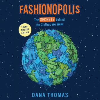 Fashionopolis (Young Readers Edition): The Secrets Behind the Clothes We Wear