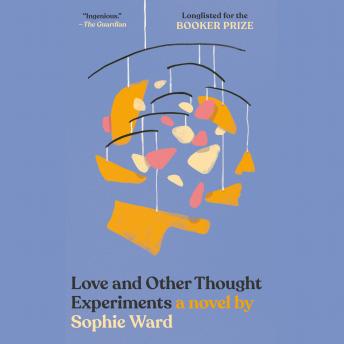Love and Other Thought Experiments, Audio book by Sophie Ward