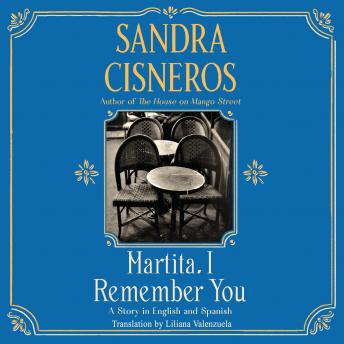 Martita, I Remember You/Martita, te recuerdo: A Story in English and Spanish
