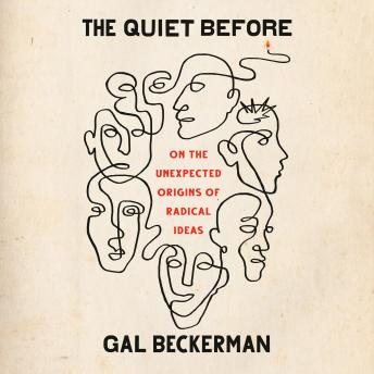 The Quiet Before: On the Unexpected Origins of Radical Ideas