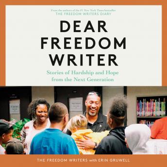 Dear Freedom Writer: Stories of Hardship and Hope from the Next Generation