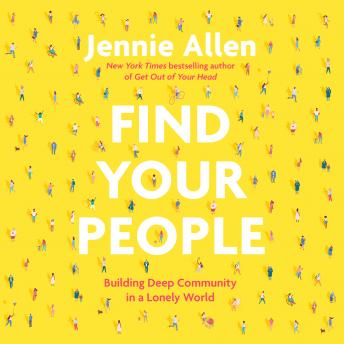 Download Find Your People: Building Deep Community in a Lonely World by Jennie Allen