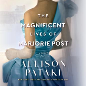 Download Magnificent Lives of Marjorie Post: A Novel by Allison Pataki