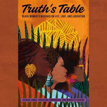 Truth's Table: Black Women's Musings on Life, Love, and Liberation