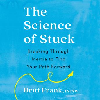 The Science of Stuck: Breaking Through Inertia to Find Your Path Forward