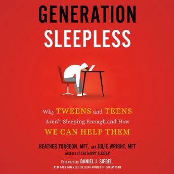 Generation Sleepless: Why Tweens and Teens Aren't Sleeping Enough and How We Can Help Them
