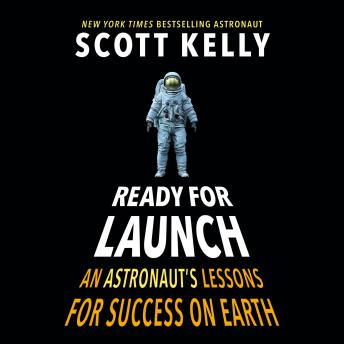 Ready for Launch: An Astronaut's Lessons for Success on Earth