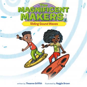 The Magnificent Makers #3: Riding Sound Waves