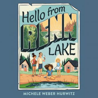 Hello from Renn Lake, Michele Weber Hurwitz