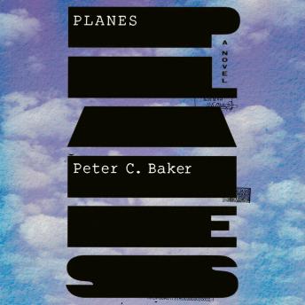 Planes: A novel, Audio book by Peter C Baker