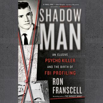 ShadowMan: An Elusive Psycho Killer and the Birth of FBI Profiling, Ron Franscell