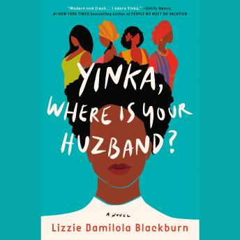 Download Yinka, Where Is Your Huzband?: A Novel by Lizzie Damilola Blackburn
