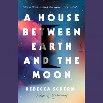 A House Between Earth and the Moon: A Novel