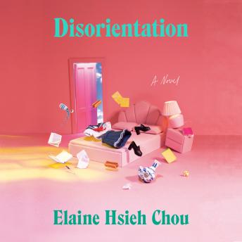 Download Disorientation: A Novel by Elaine Hsieh Chou
