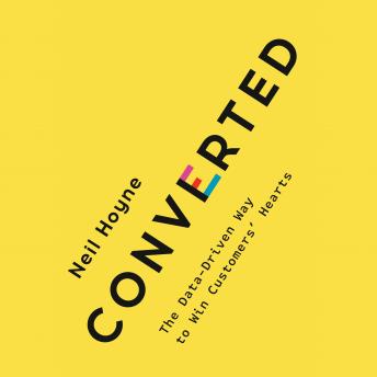 Converted: The Data-Driven Way to Win Customers' Hearts