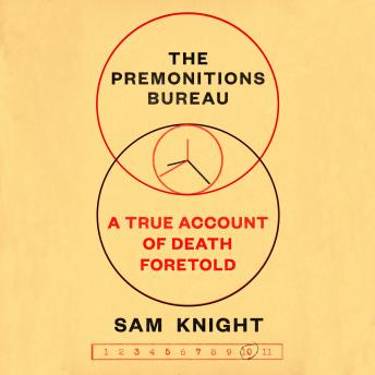 The Premonitions Bureau: A True Account of Death Foretold