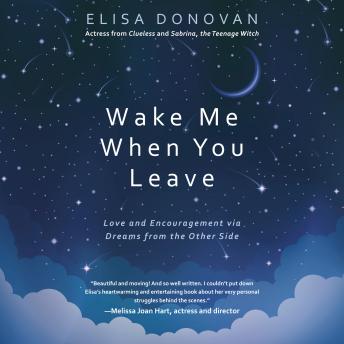 Wake Me When You Leave: Love and Encouragement via Dreams from the Other Side