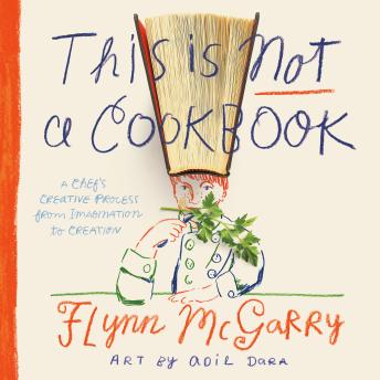This Is Not a Cookbook: A Chef's Creative Process from Imagination to Creation : Flynn Mcgarry episode artwork