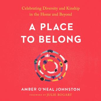 A Place to Belong: Celebrating Diversity and Kinship in the Home and Beyond