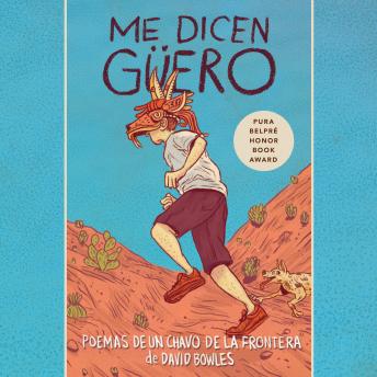 [Spanish] - Me dicen Güero: Poemas de un chavo de la frontera