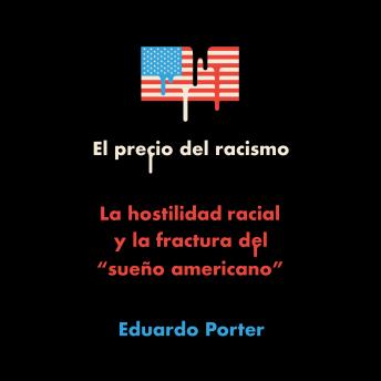[Spanish] - El precio del racismo: La hostilidad racial y la fractura del 'sueño americano'