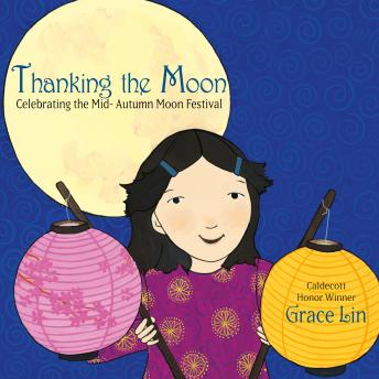 Thanking the Moon: Celebrating the Mid-Autumn Moon Festival