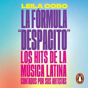 [Spanish] - La Fórmula 'Despacito': Los hits de la música latina contados por sus artistas