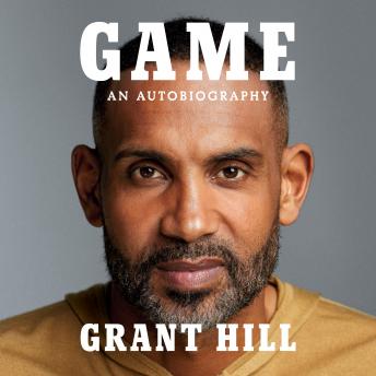 Game: An Autobiography, Audio book by Grant Hill
