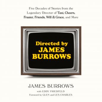 Download Directed by James Burrows: Five Decades of Stories from the Legendary Director of Taxi, Cheers, Frasier, Friends, Will & Grace, and More by James Burrows