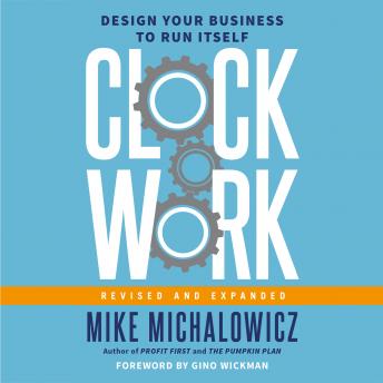 Clockwork, Revised and Expanded: Design Your Business to Run Itself