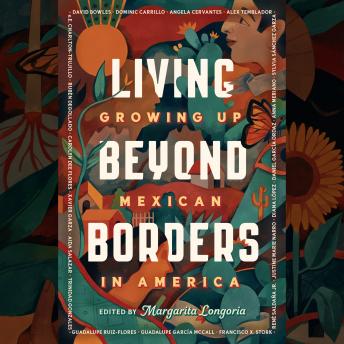 Living Beyond Borders: Growing up Mexican in America
