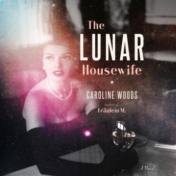 The Lunar Housewife: A Novel