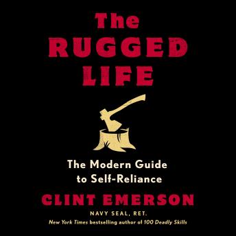 Rugged Life: The Modern Guide to Self-Reliance, Audio book by Clint Emerson