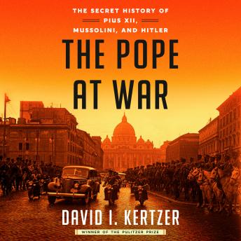 Download Pope at War: The Secret History of Pius XII, Mussolini, and Hitler by David I. Kertzer