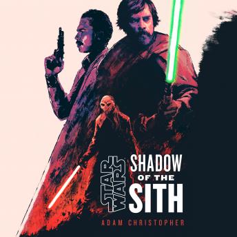 Star Wars: Shadow of the Sith, Audio book by Adam Christopher