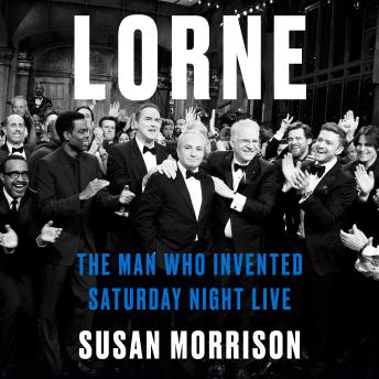 Lorne: The Man Who Invented Saturday Night Live
